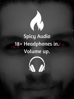 #BookTok #spicyaudios I'm still watching even if I'm not around.