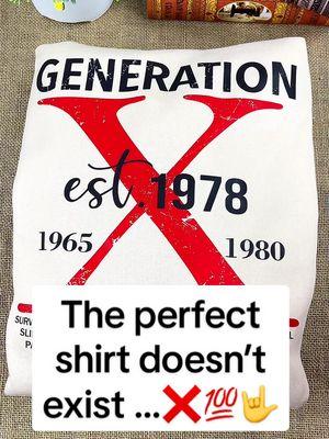 The perfect shirt doesn’t exist … 🤟💯❌ #genx #genxtiktokers #genxcrew #genxfafo #fafo #genxwomen #genxshirt #customshirts #trending 