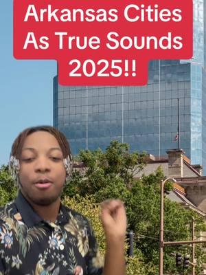 Arkansas Cities As True Sounds 2025!!  #arkansas #arkansascheck #arkansastiktok #littlerock #fayettevillear #texarkana #westmemphis #bentonville #fortsmith 