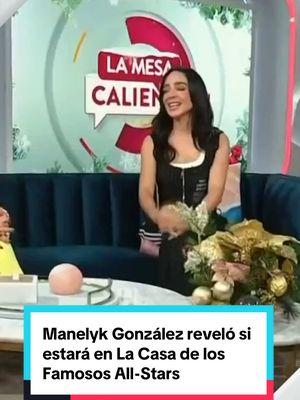 Manelyk González reveló si estará en La Casa de los Famosos All-Stars , y dijo cuáles ex participantes le gustaría que regresarán. #LCDLF #All-Stars #TelemundoRealities #LaMesaCaliente 