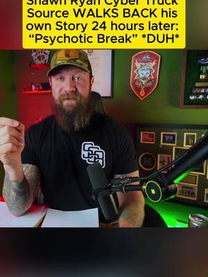 Shawn Ryan Cyber Truck Source WALKS BACK his own Story 24 hours later: “Psychotic Break” *DUH*#nate #greenberet #us #shawnryan #cyber #SFG 