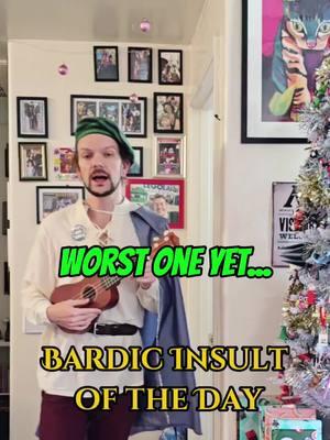 Bardic Insult of the Day: The worst on yet... #thatgeekfamily #bard #bardic #insult #viciousmockery #shocked #worstone #fat #sugarcoat #nomnomnom #horrible @Benny James  #villian 