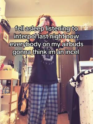 they’re just perfect sleeping music okay. #interpol #airbudsapp #incelmusic 