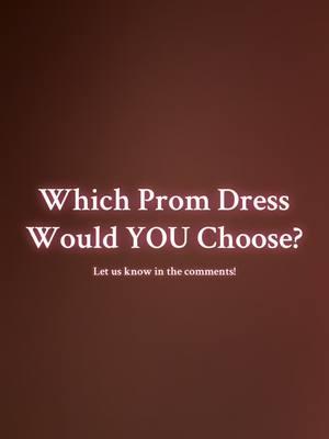 Which dress would you choose for Prom 2025?! #prom #prom2025 #dressinspo #fashion #promfashion #promlooks #vote #youchoose #style #formal #formaldress #iowa #minnesota #masoncity #viral #fyp #votenowplease #youdecide #northiowa #promdress