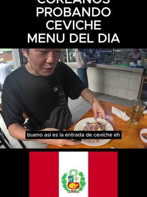 COREANO PROBANDO CEVICHE MENU DEL DIA EN PERU #COREANO #peru🇵🇪 #PROBANDO #CEVICHE