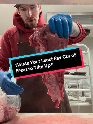 Whats your least favorite meat to trim up? #meatman #meattok #butchertiktok #leastfavorite #fyp #comment 