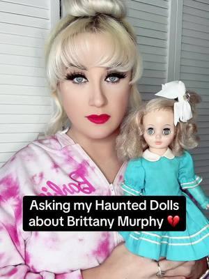 Asking my Haunted Dolls about Brittany Murphy 🥺💔 #haunteddolls #hauntedtiktok #paranormaltiktok #brittanymurphy #deathtok #psychicmedium 