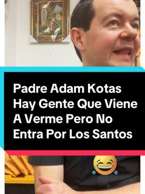 Hay Gente Que No Quieren Entrar Ala Iglesia Por Los Santos #padreadamkotas🙏  #Santos #Religiones #santuariosanbenito  #Risoterapia #parati  #foryoupageofficiall  #Lasvegas  @Adam Kotas 