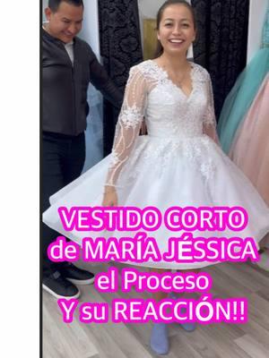 VESTIDO CORTO de MARÍA JÉSSICA el Proceso  Y su REACCIÓN!!   #paratii  #viralvideo  #quinceañera  #quinceañeradress  #tomasbenitezoficial  #tomasbenitezfashiondesigner  #tomasbenitez  #elpadrinodelasquinceañeras 