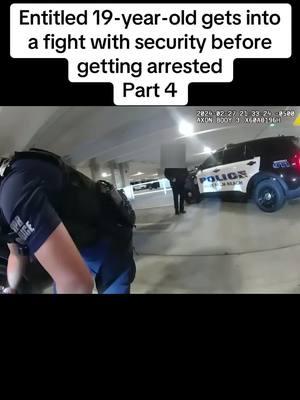 Entitled 19-year-old gets into a fight with security before getting arrested part four #cop #cops #copsoftiktok #copsontiktok #copsontiktok🎬👮‍ #arest #bodycam #arrested #bodycamcops #foryoupage #fyp #bodycams 