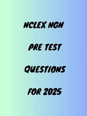 NCLEX NGN PRE TEST QUESTIONS FOR 2025 #ngnnclex #nclexngn #nclexngnquestiontypes #nclexprep #nclexquestionoftheday #nclexusa #usa_tiktok #fyppp