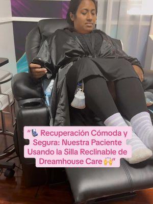 “💺 Recuperación Cómoda y Segura: Nuestra Paciente Usando la Silla Reclinable de Dreamhouse Care 🙌” @Dream House Care💗 #CirugíaEstética #PlasticSurgeryRecovery #paratiiiiiiiiiiiiiiiiiiiiiiiiiiiiiii #DiosConNosotras #casaderecuperacion #parati 