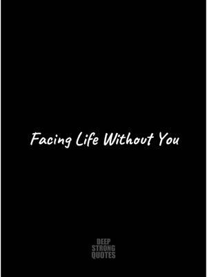 Facing Life Without You…  #fyp #foryou #viral #imissyoudad #deepstrongquotes #lifequotes #MentalHealth #sadqoutes #depressionanxiety #quotesthathitdifferent #quotesthathithard #imissyou #ineedyourlove #forgiveness #forgiveme 