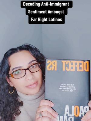 Decoding Anti-Immigrant Sentiment Amongst  Far Right Latinos!  • Far Right Anti-Immigrant  Latinos Fear  That Newcomers  Will Tarnish Their  Generations Long Efforts Towards  White Acceptance &  The National Identity  They Have Worked  So Hard to Achieve! This book goes deep! A MUST read indeed! #immigration #immigrationreform  #farright #latinosforTrump #latinotiktok #BlackTikTok #CasaTikTok #hispanics 