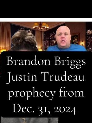 Another prophecy fulfilled! Brandon Briggs, December 31, 2024 prophecy regarding Justin Trudeau #brandonbriggs #prophecy #trump #trudeau #greenscreen #greenscreenvideo 