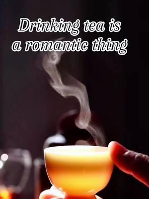 Drinking tea is a romantic thing 😘😘#Chinatea #teatime #tea #oolongtea #Blacktea #greentea #whitetea #fyp @TikTok UK 