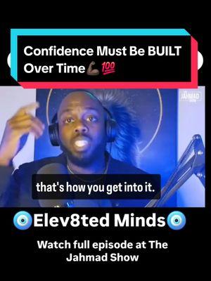 Confidence Must Be BUILT Over Time💪🏿💯 Watch full episode here @thejahmadshow @rakifjahmad  @TheJahmadShow  #confidence #dating #adviceformen #relationships #personalgrowth #explorepage #elevatedminds #fyp 