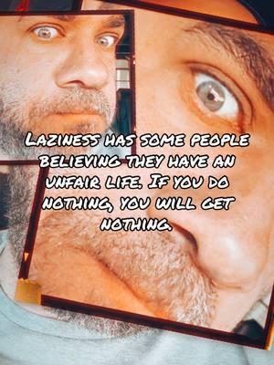 Laziness has some people believing they have an unfair life. If you do nothing, you will get nothing. #fyp #aaronmartell #aaronrmartell #laziness #unfair 