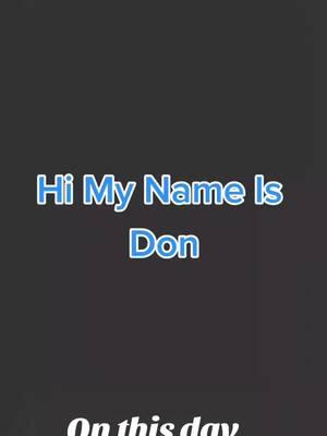 #onthisday #himynameis #Don #imaasshole #thedon #fypシ #fyp #viral 