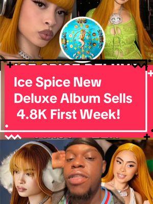 Ice Spice New Deluxe Album Sells 4.8K First Week! #CapCut #icespice #icespicey2k #y2kimjustagirl #fyp #fypシ゚viral #fypage #fyppppppppppppppppppppppp #fypp #viral #foryoupage #icespicemunch 