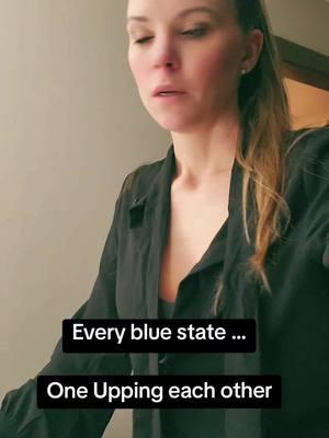 So every blue state is just constantly one- upping each other?  What are they? Siblings from generation X? #bluestateblues  #conservativemama #sahm #fierce #America #🇺🇲 #fyp #fypシ #moms #mamas #MomsofTikTok #scrunchy #momlife #semicrunchy #semicrunchymom #raisinglionsnotsheep #lionsnotsheep 