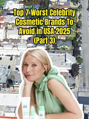 Top 7 Worst Celebrity Cosmetic Brands To Avoid In USA 2025 - Part 3 #usa#america#worst#celebrity#cosmetic#brands#avoid#trendingtiktok#viraltiktok#foryou#fyp 