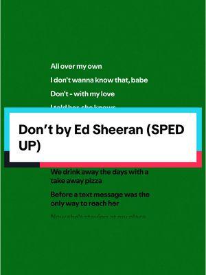 #dont by @Ed Sheeran ( #fullsong #spedup ) #edsheeran #dontedsheeran #edsheerandont #randbmusic #randbsongs #soulmusic #soulsong #alternativemusic #alternativesongs #indiemusic #indiesongs #dancemusic #dancesong #electronicmusic #electronicsong #popmusic #popsong #rockmusic #rocksong #lyrics #lyricvideo #lyricsmusic #spotify #musics #song #songrecommendations #fypシ゚viral🖤tiktok #audio #turnthatshitup #musicfyp #spedupsounds #spedupaudios #spedupsongs #speedsongs #speedupsongs #speedupsounds #speedupaudios #speedaudios #speedsounds #2014music #2014songs #throwbackmusic #throwbacksongs 