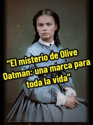 “El misterio de Olive Oatman: una marca para toda la vida” 🎥#historiaimpactante #historiasreales #historia #paratiiiiii #oliveoatman 