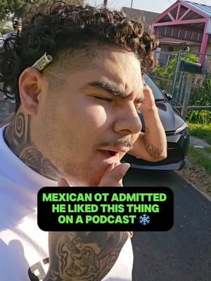 Mexican OT admitted he liked this thing on a podcast! #thatmexicanot #mexicanot ##mexicanotinterview 