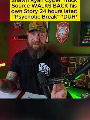 Shawn Ryan Cyber Truck Source WALKS BACK his own Story 24 hours later: “Psychotic Break” *DUH*#nate #greenberet #us #shawnryan #cyber #SFG 