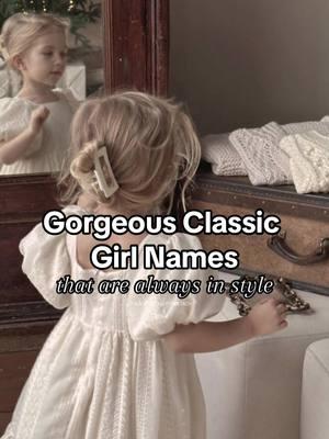 Gorgeous Classic Girl Names✨🤍 #fyp #foryoupage #babynames #babygirl #girlnames #momtok #momtobe #names #adoredbabynames 