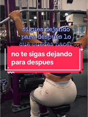 #CapCut no sigas dejandote para despues 🔥🔥.  #CapCutMotivacional #mujermaravilla #gymtime #strongwomen #estilodevida  