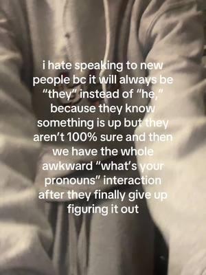 it’s not that i’m against people not being sure, it’s that i wish the default pronouns assigned to me were he and then asking instead of they and then asking, non issue i know it just irks me  #fyp #foryou #hehim #trans #ftm #man #mlm #transman #theythem #pronouns 