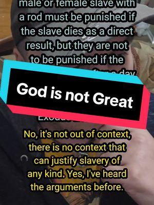 Seriously, what a great god that gives instructions on how this, rather than just saying, don't own people. #christianity #atheism #faith #god #religion #belief #spirituality #agnostic #agnosticatheist #exvangelical #atheisttiktok #christiantiktok #atheistsoftiktok #christiansoftiktok #jesus #god #holybible #skeptic #skeptical 