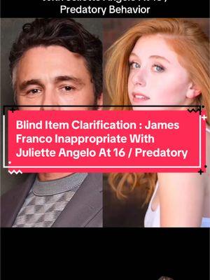 Blind Item Clarification : James Franco Inappropriate With Juliette Angelo At 16 / Predatory Behavior @Juliette Angelo @Kelly Dillon #jamesfranco #jamesfrancoallegations #jamesfrancoedit #jamesfrancoedits #jamesfrancofan 