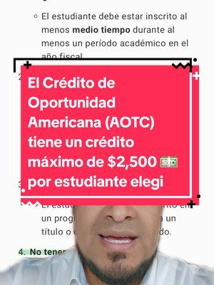 El Crédito de Oportunidad Americana (AOTC) tiene un crédito máximo de $2,500 💵 por estudiante elegible 🎓 #creditodeoportunidad #americanopportunitytaxcredit #creditodetaxes #taxesenespañol 