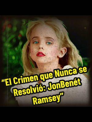 “El Crimen que Nunca se Resolvió: JonBenét Ramsey”💔🕊️ #historiaimpactante #historiasreales #jonbenét #jonbenetramsey #nostalgia #crimenreal 