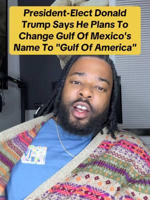 President-Elect Donald Trump Says He Plans To Change Gulf Of Mexico's Name To "Gulf Of America" #gulfofmexico #presidenttrump #mexico #trump #foryoupost #foryouu 