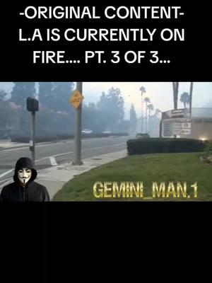 ORIGINAL CONTENT.... PT. 3 OF 3... #foryoupageofficiall #foryoupage #thoughts #2025 #7th #january #fire #wild #losangeles #palisades #follow #share #viraltiktok #viralvideo #fypシ゚viral #fypシ #fyp #foryoupage #foryoupageofficiall 