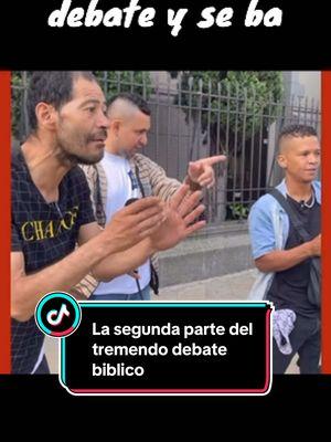 La segunda parte del tremendo debate bíblico teólogo no aguantó el debate y se ba#biblico #debate #teologo #hombres #segundaparte #livehighlights #tiktokviral 