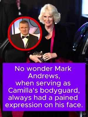 No wonder Mark Andrews, when serving as Camilla's bodyguard, always had a pained expression on his face. No one could endure her bad habits. #celebrity #fyp #QueenCamilla #MarkAndrews #britishroyalfamily