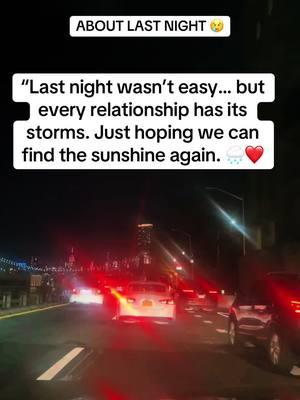 “Last night wasn’t easy… but every relationship has its storms. Just hoping we can find the sunshine again. 🌧️❤️ #LifeIsntPerfect #WorkingThroughIt #Love #imsorry #90srnb #Relationship #arguements #fyp 