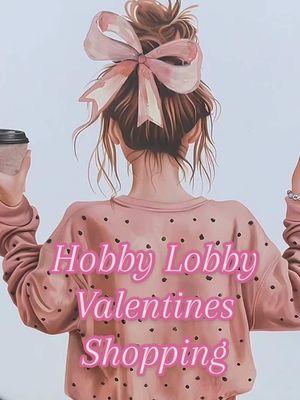 @Hobby Lobby Valentine’s Day shopping part 3! #hobbylobbyhaul #hobbylobby #shopping #shoppinghaul #coquette #coquetteaesthetic #pink #bows #girlythings #girlytok #girlygirl #girlyaesthetic #ValentinesDay #homedecor #fyp #trending 