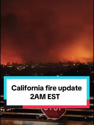 1/8 California fire update 2AM EST #california #californiafire #la #LosAngeles #LosAngelesFire ##palisadescalifornia##fire