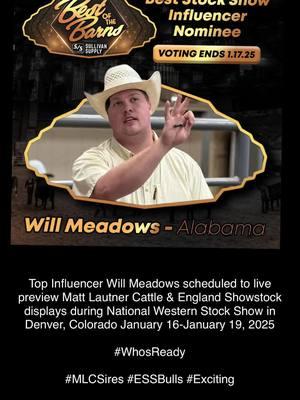 Top Influencer Will Meadows scheduled to live preview Matt Lautner Cattle & England Showstock displays during National Western Stock Show in Denver, Colorado January 16-January 19, 2025  #WhosReady  #MLCSires #ESSBulls #Exciting