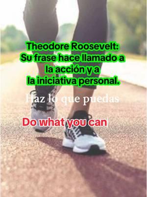 Theodore Roosevelt: Su frase hace un llamado a la acción y a la iniciativa personal. #fypage #fypツ #paratii #frasesmotivadoras #fyp #hazlo #motivacional #inspira #vivefeliz #2025future #animate #imparable #🇵🇪 #atipulcoquis #fy #hispanos #latinostiktok 