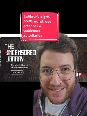 Conoce UncensoredLibrary, un proyecto accesible a través de Minecraft que busca luchar contra la censura de gobiernos autoritarios. PD: yo sé que México no es un gobierno autoritario, pero si es el país con más muertes de periodistas en el mundo.  #Minecraft #uncensoredlibrary #censura #videojuegos #AprendeConTikTok #cybersacha 