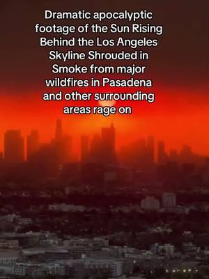 Dramatic apocalyptic footage of the Sun Rising Behind the Los Angeles Skyline Shrouded in Smoke from major wildfires in Pasadena and other surrounding areas rage on #wildfire #weather #california #losangeles #pasadenafire #fireweather 