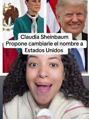 Claudia Sheinbaum  Propone cambiarle el nombre a  Estados Unidos le responde a Donald Trump #claudiasheimbaum #mexico #donaldtrump #usa 