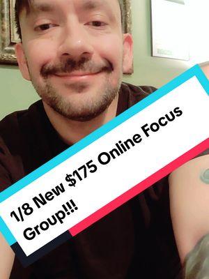 1/8 New Online Focus Group $175#focusgroups #funwaytomakemoney #makemoney #fyp #fypage #makemoneyonline #sidehustles #workfromhome #extraincome 